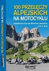 Okładka książki 100 przełęczy alpejskich na motocyklu. Heinz E. Studt