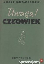 Okładka książki Uwaga! Człowiek i inne opowiadania Józef Kuśmierek