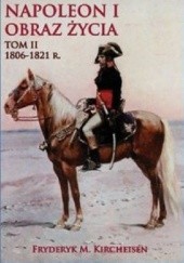 Okładka książki Napoleon I. Obraz życia. Tom II Fryderyk M. Kircheisen