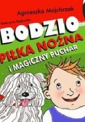 Okładka książki Bodzio, piłka nożna i magiczny puchar Agnieszka Majchrzak