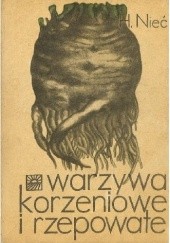 Okładka książki Warzywa korzeniowe i rzepowate Helena Nieć