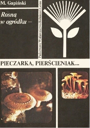 Okładka książki Rosną w ogródku - pieczarka, pierścieniak... Marian Gapiński