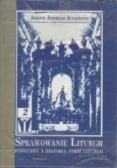 Okładka książki Sprawowanie liturgii. Podstawy i historia form liturgii. Josef Andreas Jungmann SJ