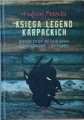 Okładka książki Księga legend karpackich. Bieszczady, Beskid Niski, Czarnohora, Gorgany. Andrzej Potocki