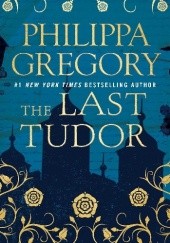 Okładka książki The Last Tudor Philippa Gregory