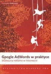 Okładka książki Google AdWords w praktyce. Skuteczna reklama w Internecie Przemysław Modrzewski