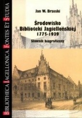 Okładka książki Środowisko Biblioteki Jagiellońskiej 1775-1939. Słownik biograficzny