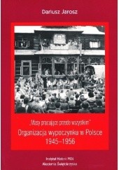 Okładka książki "Masy pracujące przede wszystkim". Organizacja wypoczynku w Polsce 1945-1956 Dariusz Jarosz