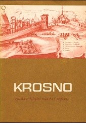 Krosno. Studia z dziejów miasta i regionu (do roku 1918) T. 1