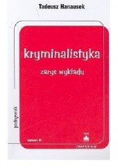 Okładka książki Kryminalistyka. Zarys wykładu Tadeusz Hanausek