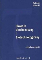 Okładka książki Słownik Biochemiczny i Biotechnologiczny Tadeusz Górecki