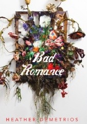 Okładka książki Bad Romance Heather Demetrios