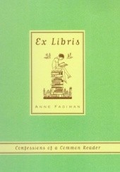 Okładka książki Ex Libris: Confessions of the common reader Anne Fadiman