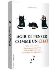 Okładka książki Agir et penser comme un chat Stéphane Garnier