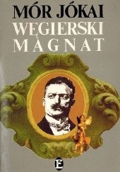 Okładka książki Węgierski magnat Mór Jókai