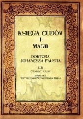 Okładka książki Księga Cudów i Magii doktora Johanessa Fausta lub Czarny Kruk Johann Georg Faust