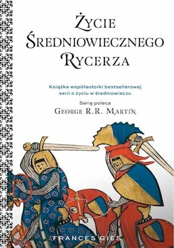 Okładka książki Życie średniowiecznego rycerza Frances Gies