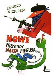 Okładka książki Nowe przygody Marka Piegusa (również niewiarygodne) Edmund Niziurski