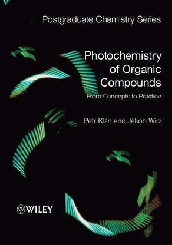 Okładka książki Photochemistry of Organic Compounds: From Concepts to Practice Petr Klán, Jakob Wirz