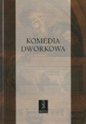 Okładka książki Komedia dworkowa. Antologia Agnieszka Ziołowicz