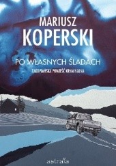 Okładka książki Po własnych śladach Mariusz Koperski