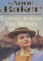 Okładka książki Echoes Across the Mersey Anne Baker