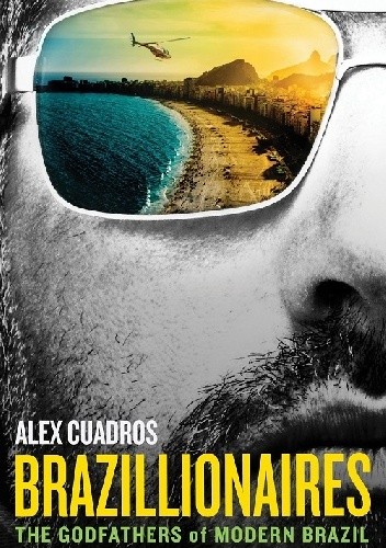 Okładka książki Brazillionaires. The Godfathers of Modern Brazil Alex Cuadros