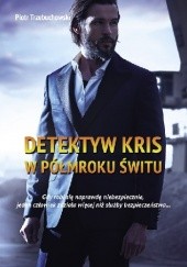 Okładka książki Detektyw Kris. W półmroku świtu Piotr Trzebuchowski