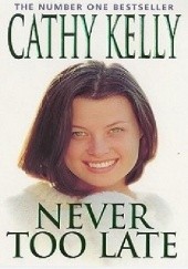Okładka książki Never Too Late Cathy Kelly