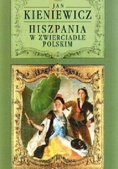 Okładka książki Hiszpania w zwierciadle polskim Jan Kieniewicz
