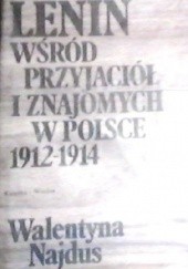 Okładka książki Lenin wśród przyjaciół i znajomych w Polsce 1912-1914 Walentyna Najdus-Smolar