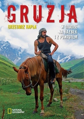 Okładka książki Gruzja. W drodze na Kazbek i z powrotem Grzegorz Kapla