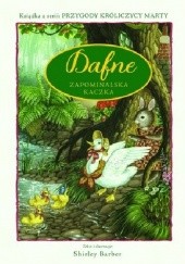 Okładka książki Dafne - zapominalska kaczka. Przygody Królicy Marty Shirley Barber