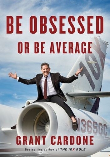 Okładka książki Be Obsessed or Be Average Grant Cardone