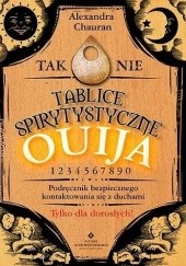 Okładka książki Tablice spirytystyczne Ouija. Podręcznik bezpiecznego kontaktowania się z duchami Alexandra Chauran