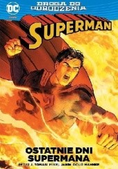Okładka książki Droga do Odrodzenia: Superman - Ostatnie dni Supermana
