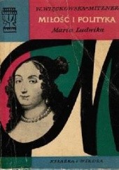 Okładka książki Miłość i polityka Maria Ludwika Wanda Więckowska-Mitznerowa