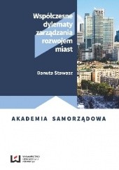 Okładka książki Współczesne dylematy zarządzania rozwojem miast Danuta Stawasz