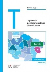 Okładka książki Toponimia powiatu tureckiego. Słownik nazw Ewelina Zając