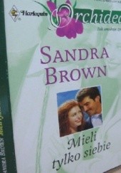 Okładka książki Mieli tylko siebie Sandra Brown