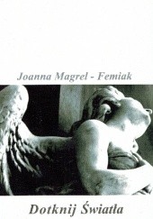 Okładka książki Dotknij światła Joanna Magrel-Femiak