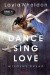 Dance, sing, love. Miłosny układ