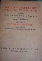 Okładka książki Katalog zabytków sztuki w Polsce. Tom II Województwo łódzkie, Zeszyt 7 Powiat piotrkowski praca zbiorowa