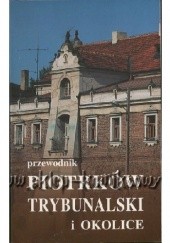 Okładka książki Przewodnik Piotrków Trybunalski i okolice Marcin Gąsior, Jarosław Orżyński, Mirosław Ratajski