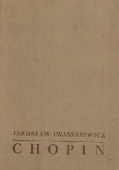 Okładka książki Chopin Jarosław Iwaszkiewicz