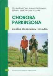 Okładka książki Choroba Parkinsona Mirek Elżbieta, Izabela Gatkowska, Monika Rudzińska, Andrzej Szczudlik