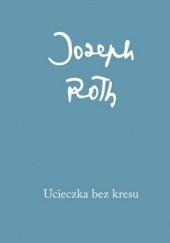 Okładka książki Ucieczka bez kresu Joseph Roth