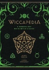 Okładka książki Wiccapedia: A Modern-Day White Witchs Guide Leanna Greenaway, Shawn Robbins