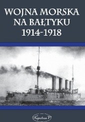 Okładka książki Wojna Morska Na Bałtyku 1914-1918 Rafał Czeczott