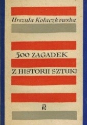 Okładka książki 500 zagadek z historii sztuki Urszula Kołaczkowska